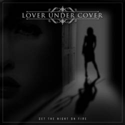 Lover Under Cover : Set the Night on Fire